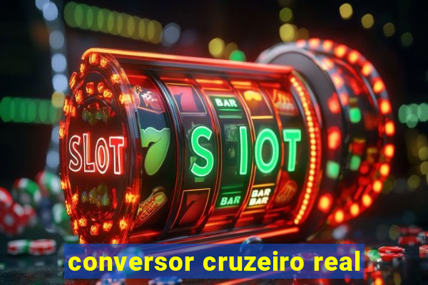 conversor cruzeiro real